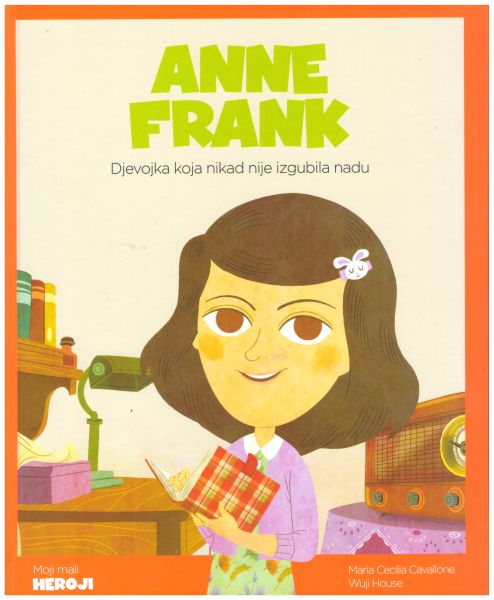Anne Frank : djevojčica koja nikad nije izgubila nadu