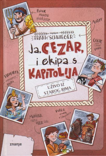 Ja, Cezar, i ekipa s Kapitolija : uživo iz starog Rima