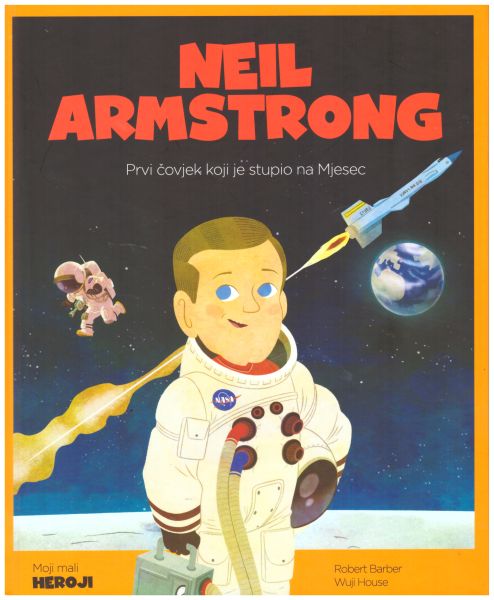 Neil Armstrong : prvi čovjek koji je hodao po Mjesecu 
