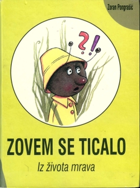 Zovem se Ticalo : iz života mrava